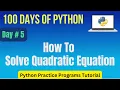 Python Program to Solve Quadratic Equation Python Practice Programming Tutorial Day - 5
