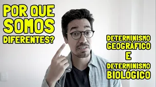 Por que somos diferentes?! O determinismo geográfico e o determinismo biológico