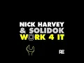 Lagu Nick Harvey, Solidok - WORK 4 IT (Robbie Rivera Remix)