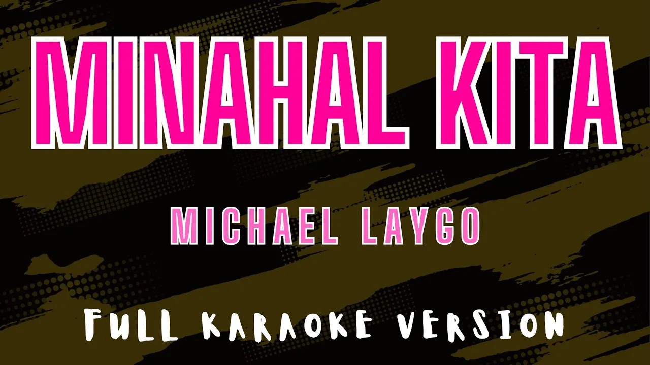 Minahal Kita - Michael Laygo (Full HD Karaoke) @karaokemissinglyrics