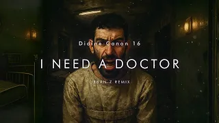 Didine Canon 16 I NEED A DOCTOR URBAN Z REMIX 