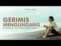 Gerimis Mengundang ( Reggae Cover Version )
