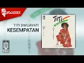 Lagu Titi DwiJayati - Kesempatan (Official Karaoke Video)
