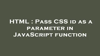 HTML Pass CSS id as a parameter in JavaScript function