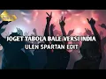 Lagu JOGET TABOLA BALE  VERSI INDIA _ ULEN SPARTAN EDIT