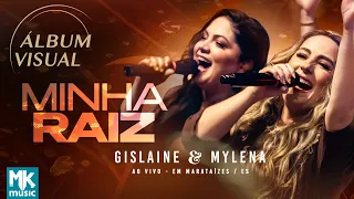 Gislaine e Mylena - Álbum Visual "Minha Raiz (Ao Vivo)" (Completo)