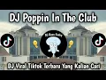 Download Lagu DJ POPPIN IN THE CLUB || DJ VIRAL TIKTOK TERBARU 2025