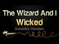 Download Lagu Wicked - The Wizard And I (Karaoke Version)