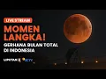 Download Lagu 🔴LIVE | Momen Langka! Gerhana Bulan Total di Indonesia