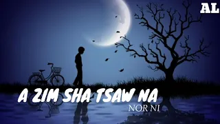 Download A Zim Sha Tsaw Na|Nor Ni|Lyrics MP3