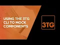 Using the 3TG CLI to Mock Components Tutorial Boost Code Quality Fast