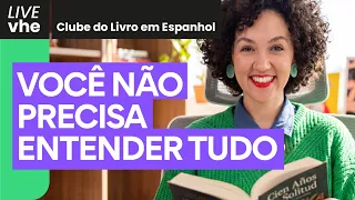 Clube do Livro em Espanhol | Você não precisa entender tudo para ler