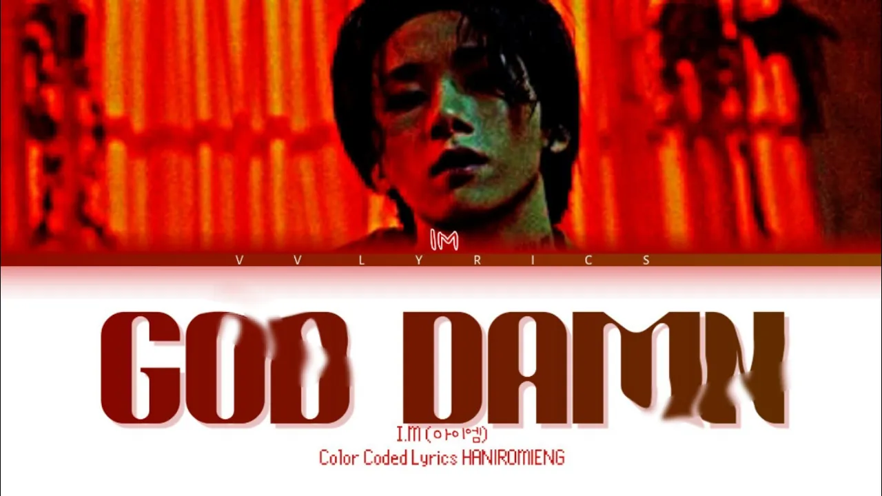 I.M (아이엠) - 'God Damn' Color Coded Lyrics HAN|ROM|ENG I.M (아이엠) - 'God Damn' Color Coded Lyrics HAN|ROM|ENG