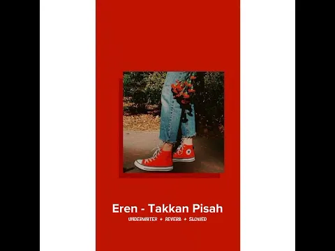 Download MP3 Eren - Takkan Pisah (underwater+reverb+slowed)