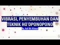 Download Lagu VIBRASI, PENYEMBUHAN DAN TEKNIK HO'OPONOPONO