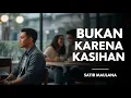 Lagu Bukan Karena Kasihan - Satir Maulana ( Official Music Video) Pop Melayu Paling Sedih 2025
