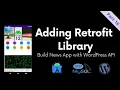 Part 16 Adding Retrofit Library - Build News App with WordPress API