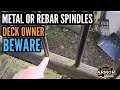 Metal or Rebar Deck Spindles Beware