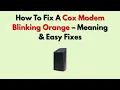 How To Fix A Cox Modem Blinking Orange - Meaning Easy Fixes