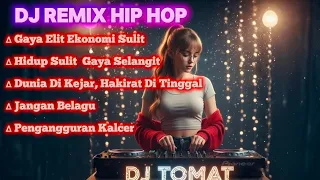 dj remix hip hop terbaru saat ini gaya elit ekonomi sulit dj tomat