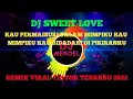Download Lagu DJ SWEET LOVE REMIX VIRAL TIKTOK TERBARU 2022 KAU PERMAISURI DALAM MIMPIKU KAU BIDADARI DI PIKIRANKU
