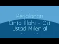 Lagu Perjalanan Cinta Ilahi - OST Ustad Milenial