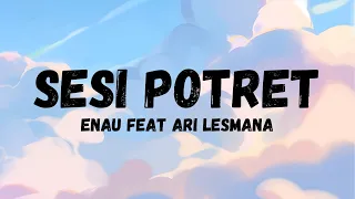 enau feat ari lesmana sesi potret lirik 