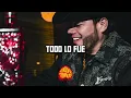 Todo Lo Fue - Lenin Ramirez // TUMBADOS MIX 2026