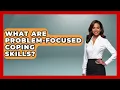 What Are Problem-focused Coping Skills - Cognitive Therapy Hub