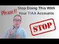 TIAA - Stop Doing This With Your TIAA Account