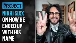 Nikki Sixx On How He Ended Up With His Name The Project