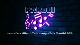 Download Parodi - Ever SLKR x Alberd T x Erik Mantiri 86R MP3