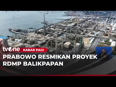 Presiden Prabowo Resmikan Kilang Minyak Terbesar Indonesia di Balikpapan