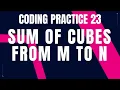 Sum of Cubes from M to N Coding Practice 23 Nxtwave ccbp 4 0 Python coding tips tricks code