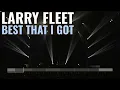 Best That I Got - Larry Fleet