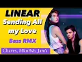 Download Lagu Linear - Sending All my Love [Chaves, Mkn Bsb, Jam's RMX] #EXCLUSIVA​ #VERSÃO #GRAVE​ #TREMETUDO