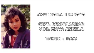 Download MAYA ANGELA - AKU TIADA BERDAYA (Cipt. Benny Azhar) (1990) MP3