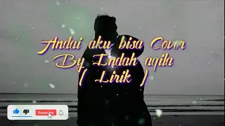 Download Andai aku bisa cover By Indah Aqila [ Lirik ] MP3