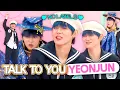'TALK TO YOU' Want to see who rookie YEONJUN was talking to? 😆😆😆