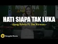 Download Lagu Hati Siapa Tak Luka - Ajeng Febria Ft. Om Nirwana (Lirik Lagu)