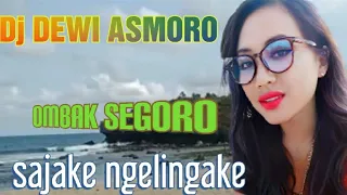 Download DJ DEWI ASMORO//OMBAK SEGORO SAJAKE KOK NGELENGAKE MP3