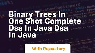 Binary trees in one shot complete dsa in java dsa in java