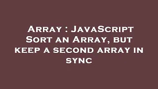 Array JavaScript Sort an Array but keep a second array in sync
