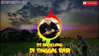 dj di tinggal rabi versi angklung full bass 2020 remix
