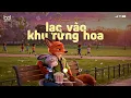 Cô Biết Là Cô Yêu Tôi? ~ Lạc Vào Khu Rừng Hoa Chill TikTok 🦊 Nắng Ấm Trong Tim Lofi Zootopia's Story