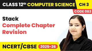 Stack - Complete Chapter Revision Chapter 3 Class 12th Computer Science Code 083 CBSE 2025-26