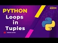 Loops in tuple how to use loops in python tuples python tuple