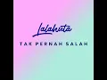 Tak Pernah Salah - Lalahuta