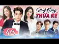 Lagu Phim Hàn Quốc | QUÝ ÔNG THỪA KẾ - Tập 46 (Lồng Tiếng) Full Bộ Phim Tâm Lý Tình Cảm Hấp Dẫn Nhất 2025
