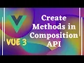 105 Create methods in the composition API - Vuejs 3 Vue 3